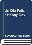 Fiol, Maria A.: Un Dia Feliz / Happy Day Fiol, Maria A.: Un Dia Feliz / Happy Day