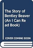 Sharmat, Marjorie Weinman: The Story of Bentley Beaver Sharmat, Marjorie Weinman: The Story of Bentley Beaver