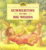 Wilder, Laura Ingalls: Summertime in the Big Woods Wilder, Laura Ingalls: Summertime in the Big Woods