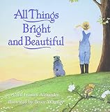 Whatley, Bruce: All Things Bright and Beautiful Whatley, Bruce: All Things Bright and Beautiful