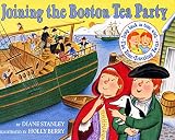 Stanley, Diane: Joining the Boston Tea Party Stanley, Diane: Joining the Boston Tea Party