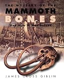 Giblin, James Cross: The Mystery of the Mammoth Bones and How It Was Solved Giblin, James Cross: The Mystery of the Mammoth Bones and How It Was Solved