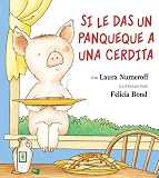 Mlawer, Teresa: Si Le Das UN Panqueque a Una Cerdita/If You Give a Pig a Pancake Mlawer, Teresa: Si Le Das UN Panqueque a Una Cerdita/If You Give a Pig a Pancake