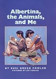 Fowler, Susi Gregg: Albertina, the Animals, and Me