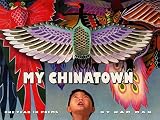 Mak, Kam: My Chinatown: One Year in Poems Mak, Kam: My Chinatown: One Year in Poems