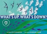 Schaefer, Lola M.: What's Up, What's Down? Schaefer, Lola M.: What's Up, What's Down?