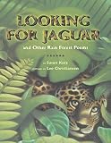 Katz, Susan: Looking For Jaguar: And Other Rain Forest Poems Katz, Susan: Looking For Jaguar: And Other Rain Forest Poems