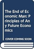 Brockway, George P.: The End of Economic Man: Principles of Any Future Economics