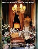 Strasser, Claudia: The Paris Apartment: Romantic Decor on a Flea Market Budget Strasser, Claudia: The Paris Apartment: Romantic Decor on a Flea Market Budget