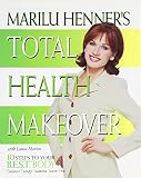 Morton, Laura: Marilu Henner's Total Health Makeover: 10 Steps to Your B.E.S.T. Body  Balance, Energy, Stamina, Toxin-Free