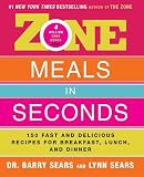 Sears, Barry: Zone Meals In Seconds: 150 Fast And Delicious Recipes For Breakfast, Lunch, And Dinner