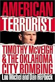 Michel, Lou: American Terrorist: Timothy McVeigh and the Oklahoma City Bombing Michel, Lou: American Terrorist: Timothy McVeigh and the Oklahoma City Bombing