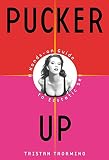 Taormino, Tristan: Pucker Up : A Hands-on Guide to Ecstatic Sex Taormino, Tristan: Pucker Up : A Hands-on Guide to Ecstatic Sex