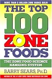 Sears, Barry: The Top 100 Zone Foods: The Zone Food Science Ranking System