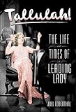 Lobenthal, Joel: Tallulah!: The Life and Times of a Leading Lady Lobenthal, Joel: Tallulah!: The Life and Times of a Leading Lady