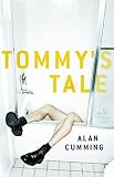 Cumming, Alan: Tommy's Tale : A Novel Cumming, Alan: Tommy's Tale : A Novel