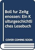 Boll, Heinrich: Boll Fur Zeitgenossen: Ein Kulturgeschichtliches Lesebuch