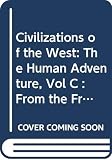 Greaves, Richard L.: Civilizations of the West: The Human Adventure, Vol C  From the French Revolution to the Present