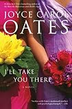 Oates, Joyce Carol: I'll Take You There