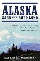 Alaska: Saga of a Bold Land by Walter R&hellip;
