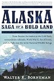 Borneman, Walter R.: Alaska: Saga of a Bold Land Borneman, Walter R.: Alaska: Saga of a Bold Land