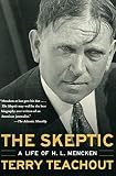 Teachout, Terry: The Skeptic: The Life of H.L. Mencken