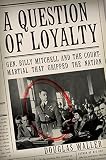 Waller, Douglas C.: A Question of Loyalty: Gen. Billy Mitchell and the Court-Martial that Gripped the Nation Waller, Douglas C.: A Question of Loyalty: Gen. Billy Mitchell and the Court-Martial that Gripped the Nation