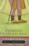 Glucklich, Ariel: Climbing Chamundi Hill: 1001 Steps with a Storyteller and a Reluctant Pilgrim Glucklich, Ariel: Climbing Chamundi Hill: 1001 Steps with a Storyteller and a Reluctant Pilgrim