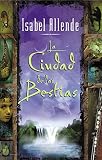 Allende, Isabel: La Ciudad De Las Bestias / City of the Beasts