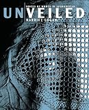 Logan, Harriet: Unveiled: Voices of Women in Afghanistan