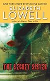 Lowell, Elizabeth: The Secret Sister Lowell, Elizabeth: The Secret Sister