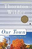 Wilder, Thornton Niven: Our Town: A Play in Three Acts