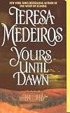 Medeiros, Teresa: Yours Until Dawn