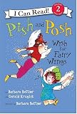 Bottner, Barbara: Pish And Posh Wish for Fairy Wings Bottner, Barbara: Pish And Posh Wish for Fairy Wings