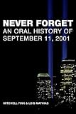 Fink, Mitchell: Never Forget: An Oral History of September 11, 2001 Fink, Mitchell: Never Forget: An Oral History of September 11, 2001