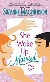 Macpherson, Suzanne: She Woke Up Married Macpherson, Suzanne: She Woke Up Married