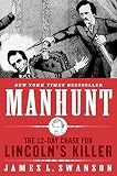 Swanson, James L.: Manhunt: The Twelve-Day Chase for Lincoln's Killer