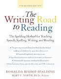 Spalding, Romalda: The Writing Road to Reading: The Spalding Method for Teaching Speech, Spelling, Writing, and Reading Spalding, Romalda: The Writing Road to Reading: The Spalding Method for Teaching Speech, Spelling, Writing, and Reading