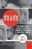 Rowley, Hazel: Tete-a-tete: The Tumultuous Lives and Loves of Simone De Beauvoir and John-paul Sartre Rowley, Hazel: Tete-a-tete: The Tumultuous Lives and Loves of Simone De Beauvoir and John-paul Sartre