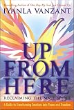 Vanzant, Iyanla: Up from Here: Reclaiming the Male Spirit  A Guide to Transforming Emotions into Power and Freedom