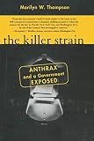 Thompson, Marilyn W.: The Killer Strain: Anthrax and a Government Exposed