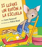 Mlawer, Teresa: Si Llevas UN Raton a LA Escuela/If You Take a Mouse to School Mlawer, Teresa: Si Llevas UN Raton a LA Escuela/If You Take a Mouse to School