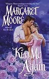 Moore, Margaret: Kiss Me Again Moore, Margaret: Kiss Me Again