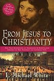White, L. Michael: From Jesus to Christianity White, L. Michael: From Jesus to Christianity