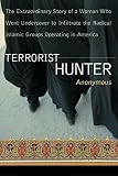 [???]: Terrorist Hunter: The Extraordinary Story of a Woman Who Went Undercover to Infiltrate the Radical Islamic Groups Operating in America