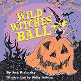 Prelutsky, Jack: Wild Witches' Ball Prelutsky, Jack: Wild Witches' Ball