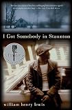 Lewis, William Henry: I Got Somebody in Staunton Lewis, William Henry: I Got Somebody in Staunton