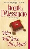 D'Alessandro, Jacquie: Who Will Take This Man? D'Alessandro, Jacquie: Who Will Take This Man?
