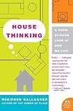 Gallagher, Winifred: House Thinking: A Room-by-Room Look at How We Live