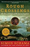 Schama, Simon: Rough Crossings: The British, The Slaves and the American Revolution Schama, Simon: Rough Crossings: The British, The Slaves and the American Revolution